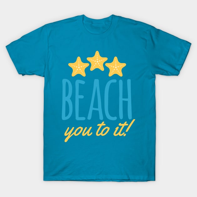 Beach You To It Pun T-Shirt by oddmatter